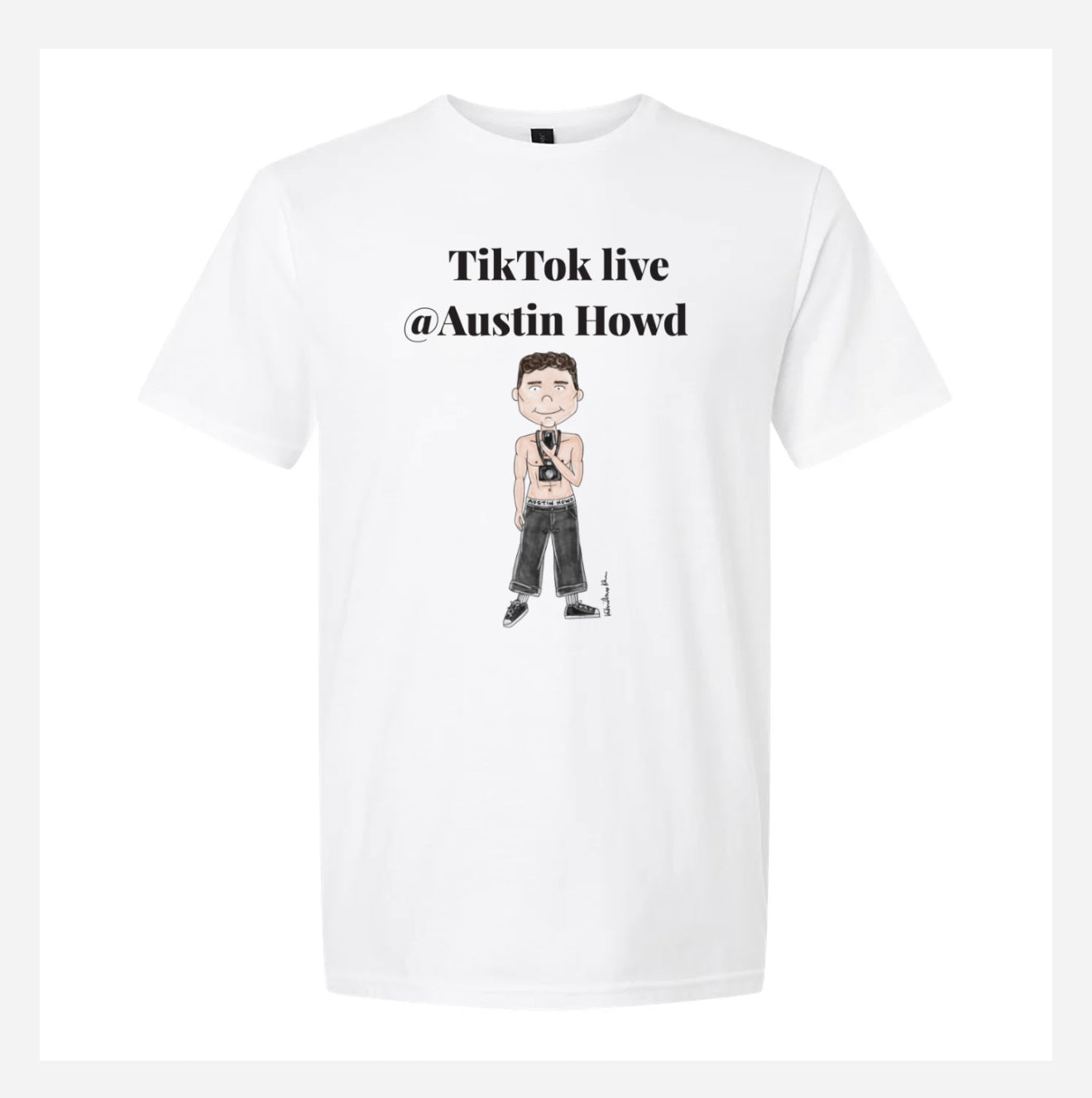 You can’t make this up merch !! Austin howd
